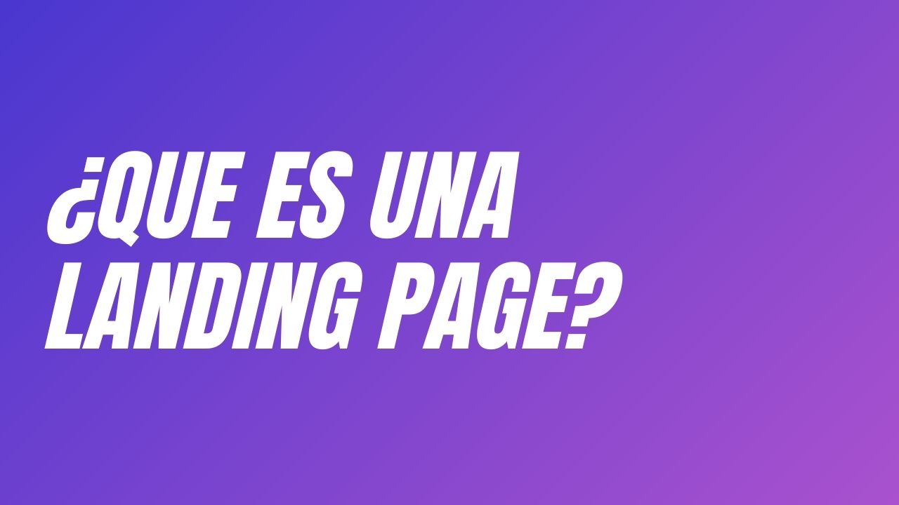 ¿Que es una Landing Page?