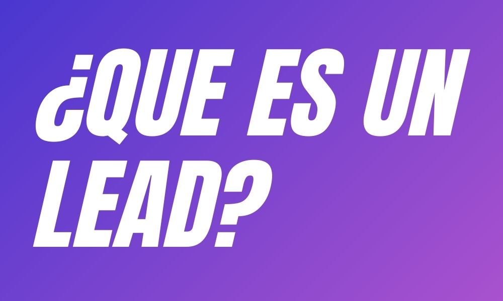 ¿Que es un LEAD?