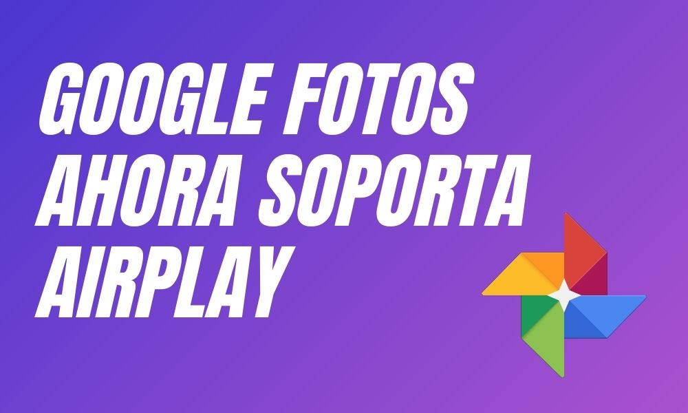 Google Fotos ahora soporta AirPlay