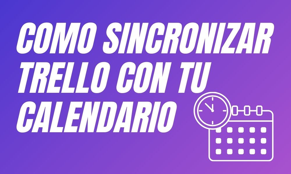 Como sincronizar Trello con tu calendario