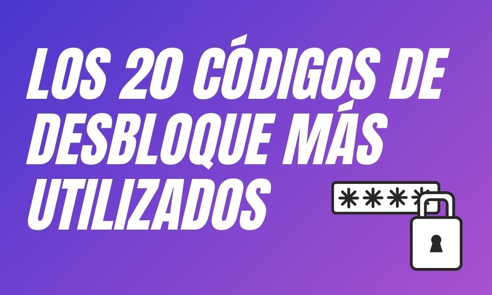 Los 20 códigos de desbloqueo más utilizados