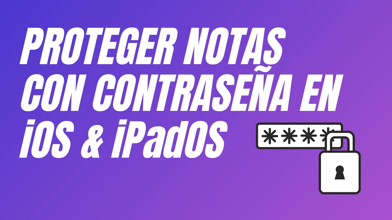 Proteger notas con contraseña en iOS & iPadOS