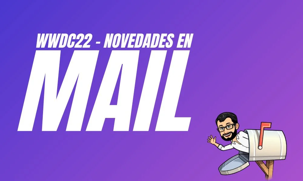 WWDC22 - Novedades en Mail