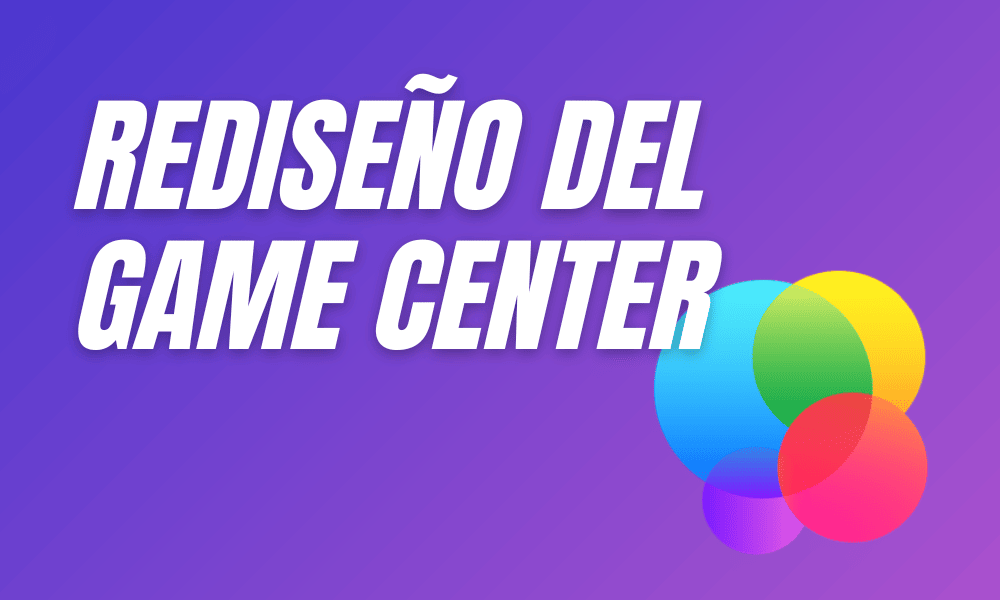 Rediseño del Game Center