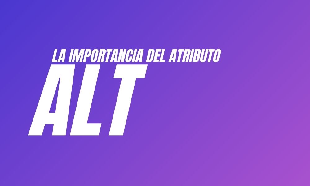 La importancia del Atributo Alt en las imágenes