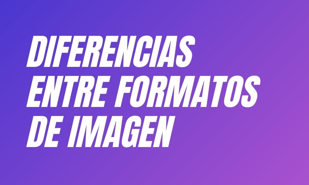Los diferentes formatos de imagen