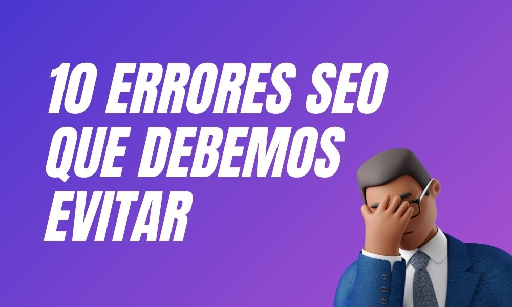 10 Errores SEO que debemos evitar