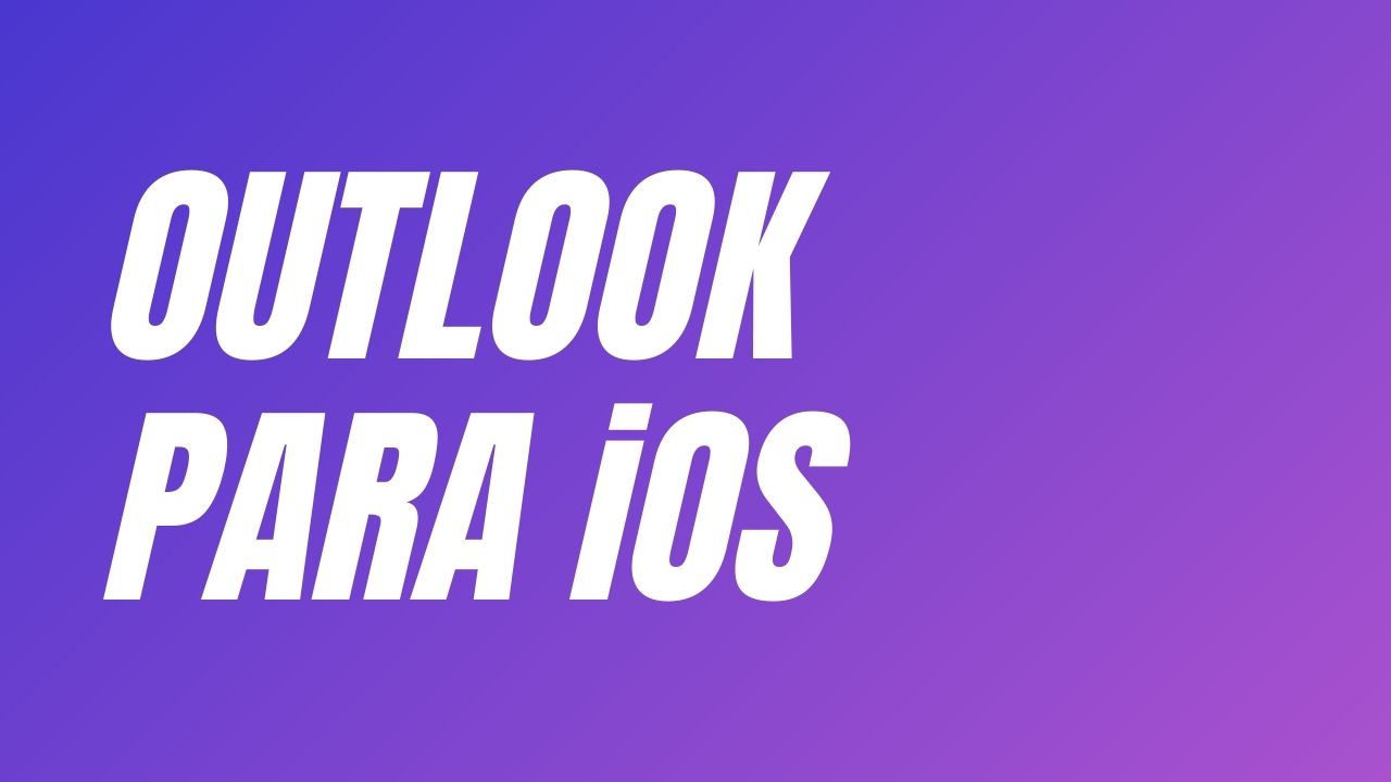 Outlook para iOS se actualiza